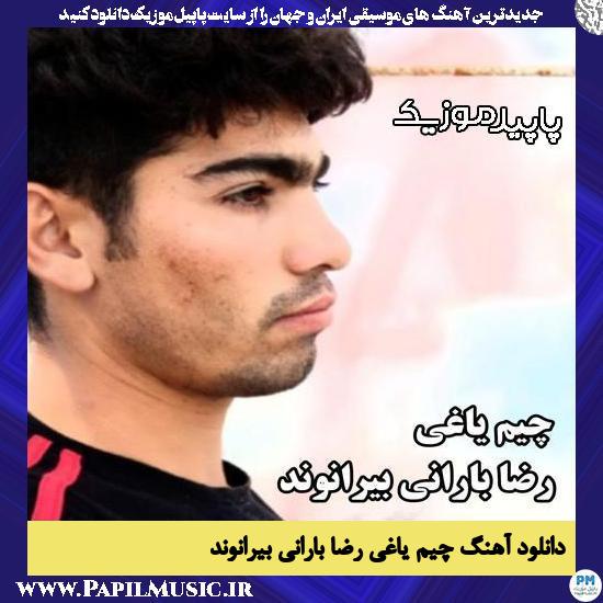 دانلود آهنگ چیم یاغی از رضا بارانی بیرانوند